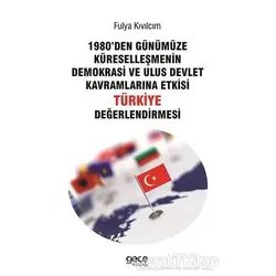 1980den Günümüze Küreselleşmenin Demokrasi ve Ulus Devlet Kavramlarına Etkisi Türkiye Değerlendirmes