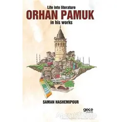 Life İnto Literature Orhan Pamuk İn His Works - Saman Hashemipour - Gece Kitaplığı