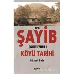 Ordu Şayib (Güzelyurt) Köyü Tarihi - Hikmet Pala - Gece Kitaplığı