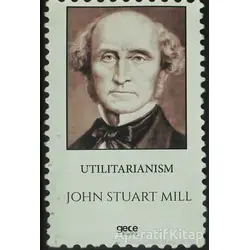 Utilitarianism - John Stuart Mill - Gece Kitaplığı