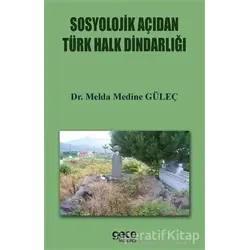 Sosyolojik Açıdan Türk Halkın Dindarlığı - Melda Medine Güleç - Gece Kitaplığı