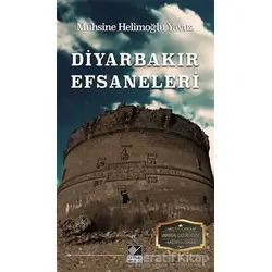 Diyarbakır Efsaneleri - Muhsine Helimoğlu Yavuz - Kaynak Yayınları