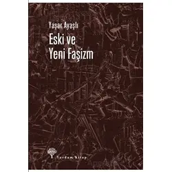 Eski ve Yeni Faşizm - Yaşar Ayaşlı - Yordam Kitap