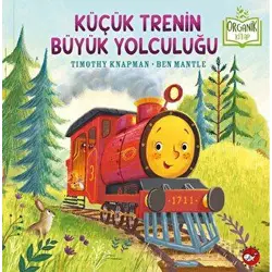 Küçük Trenin Büyük Yolculuğu - Timothy Knapman - Beyaz Balina Yayınları