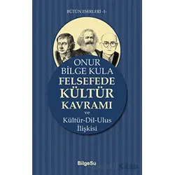 Felsefede Kültür Kavramı - Onur Bilge Kula - BilgeSu Yayıncılık