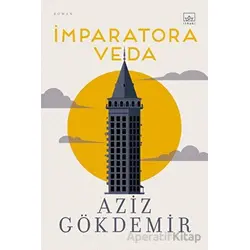 İmparatora Veda - Aziz Gökdemir - İthaki Yayınları