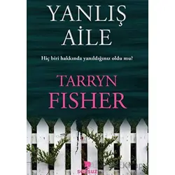 Yanlış Aile - Tarryn Fisher - Yakamoz Yayınevi