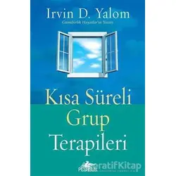 Kısa Süreli Grup Terapileri - Irvin D. Yalom - Pegasus Yayınları