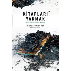 Kitapları Yakmak: Bilgi Tarihi Saldırı Altında - Richard Ovenden - Albaraka Yayınları