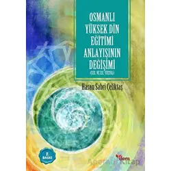 Osmanlı Yüksek Din Eğitimi Anlayışının Değişimi - Hasan Sabri Çeliktaş - Ensar Neşriyat
