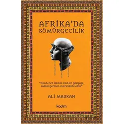 Afrika’da Sömürgecilik - Ali Maskan - Kadim Yayınları