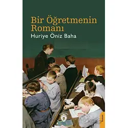Bir Öğretmenin Romanı - Huriye Öniz Baha - Dorlion Yayınları