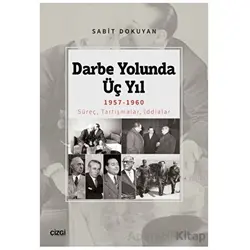 Darbe Yolunda Üç Yıl 1957-1960 Süreç, Tartışmalar, İddialar