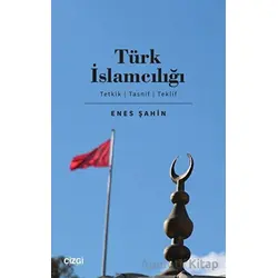 Türk İslamcılığı - Enes Şahin - Çizgi Kitabevi Yayınları