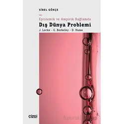 Epistemik ve Ampirik Bağlamda Dış Dünya Problemi - Sibel Gökçe - Çizgi Kitabevi Yayınları
