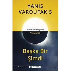 Başka Bir Şimdi - Yanis Varoufakis - Epsilon Yayınevi
