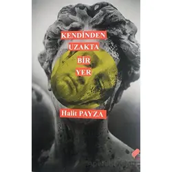 Kendinden Uzakta Bir Yer - Halit Payza - Klaros Yayınları