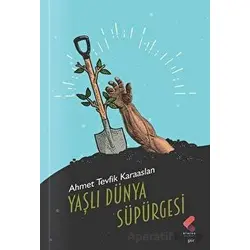Yaşlı Dünya Süpürgesi - Ahmet Tevfik Karaaslan - Klaros Yayınları
