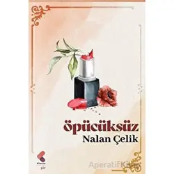 Öpücüksüz - Nalan Çelik - Klaros Yayınları