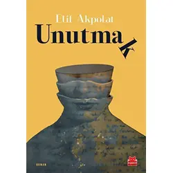 Unutmak - Elif Akpolat - Kırmızı Kedi Yayınevi