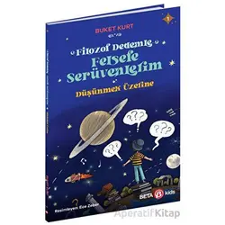 Filozof Dedemle Felsefe Serüvenlerim - Düşünmek Üzerine - Buket Kurt - Beta Kids