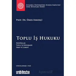 Toplu İş Hukuku İstanbul Üniversitesi Hukuk Fakültesi Ders Kitapları Dizisi