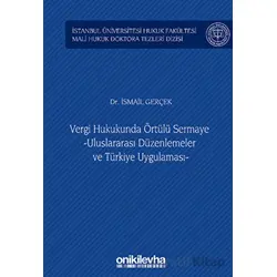 Vergi Hukukunda Örtülü Sermaye -Uluslararası Düzenlemeler ve Türkiye Uygulaması - İstanbul Üniversit