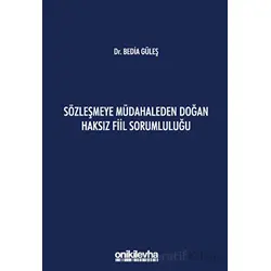 Sözleşmeye Müdahaleden Doğan Haksız Fiil Sorumluluğu - Bedia Güleş - On İki Levha Yayınları