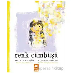 Renk Cümbüşü - Matt De La Pena - Eksik Parça Yayınları