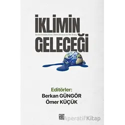 İklimin Geleceği - İklim Değişikliğine Disiplinlerarası Bir Bakış - Ömer Küçük - Palet Yayınları