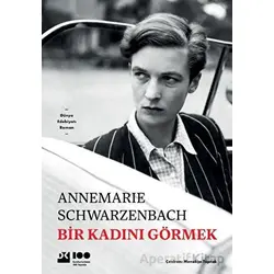 Bir Kadını Görmek - Annemarie Schwarzenbach - Doğan Kitap