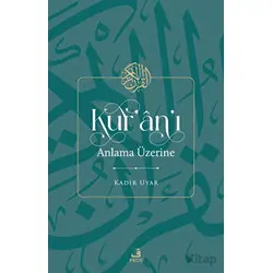 Kuranı Anlama Üzerine - Kadir Uyar - Fecr Yayınları