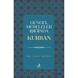 Güncel Meseleler Işığında Kurban - Yahya Solmaz - Fecr Yayınları