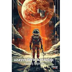 Uzayın Derin Karanlığı - Barış Toprak - Fihrist Kitap
