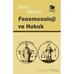 Fenomenoloji ve Hukuk - Sami Selçuk - İmge Kitabevi Yayınları