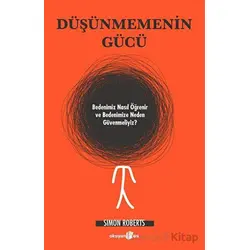 Düşünmemenin Gücü - Simon Roberts - Okuyan Us Yayınları