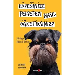 Köpeğinize Felsefeyi Nasıl Öğretirsiniz? - Anthony McGovan - Okuyan Us Yayınları