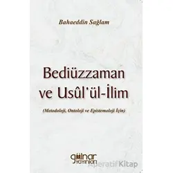 Bediüzzaman ve Usul’ül-ilim - Bahaeddin Sağlam - Gülnar Yayınları