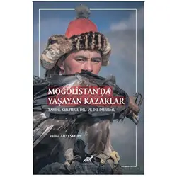 Moğolistan’da Yaşayan Kazaklar Tarihi, Kültürü, Dili ve Dil Durumu