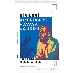Birileri Amerikayı Havaya Uçurdu - Amiri Baraka - Ketebe Yayınları