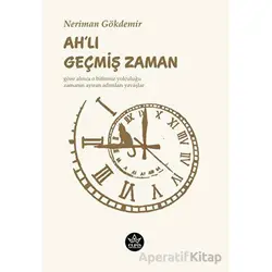 Ah’lı Geçmiş Zaman - Neriman Gökdemir - Elpis Yayınları