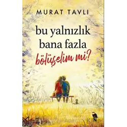 Bu Yalnızlık Bana Fazla Bölüşelim mi? - Murat Tavlı - Nemesis Kitap