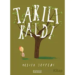 Takılı Kaldı - Oliver Jeffers - Ketebe Çocuk