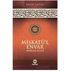 Mişkatu’l Envar Nurlar Alemi - İmam Gazali - Kayıhan Yayınları