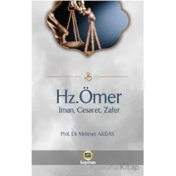 Hz. Ömer - İman, Cesaret, Zafer - Mehmet Akbaş - Kayıhan Yayınları