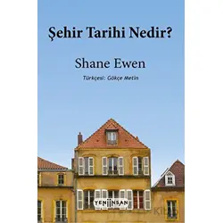 Şehir Tarihi Nedir? - Shane Ewen - Yeni İnsan Yayınevi