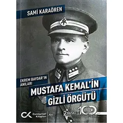 Ekrem Baydarın Anıları: Mustafa Kemalin Gizli Örgütü - Sami Karaören - Cumhuriyet Kitapları