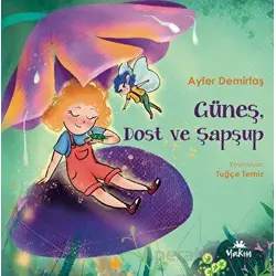 Güneş, Dost ve Şapşup - Ayfer Demirtaş - Yakın Kitabevi