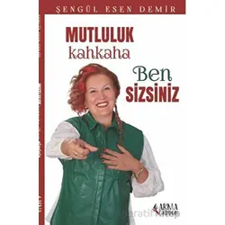 Mutluluk Kahkaha Ben Sizsiniz - Şengül Esen Demir - Armageddon