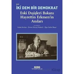 İki Dem Bir Demokrat - Eski Dışişleri Bakanı Hayrettin Erkmen’in Anıları